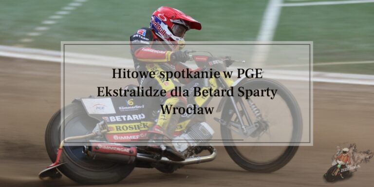 Hitowe spotkanie w PGE Ekstralidze dla Betard Sparty Wrocław