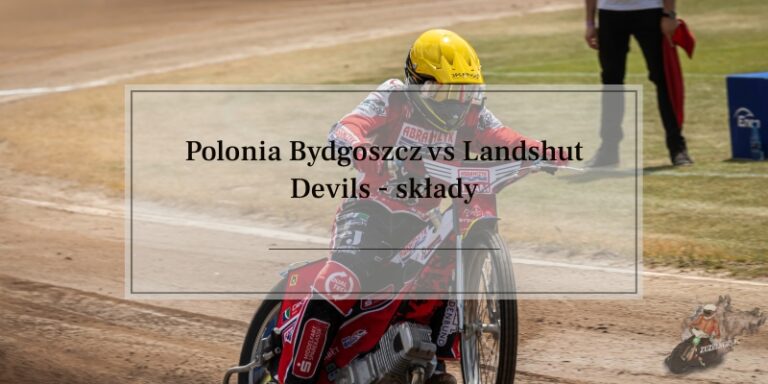 Polonia Bydgoszcz kontra Landshut Devils składy