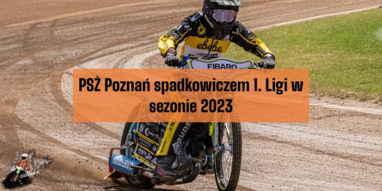 PSŻ Poznań spadkowiczem 1. Ligi w sezonie 2023