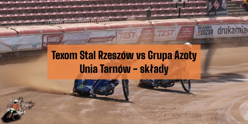 Texom Stal Rzeszów vs Grupa Azoty Unia Tarnów - składy