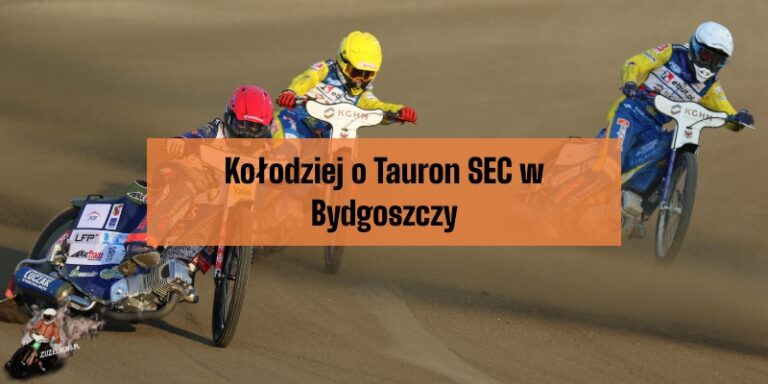 Kołodziej o Tauron SEC w Bydgoszczy
