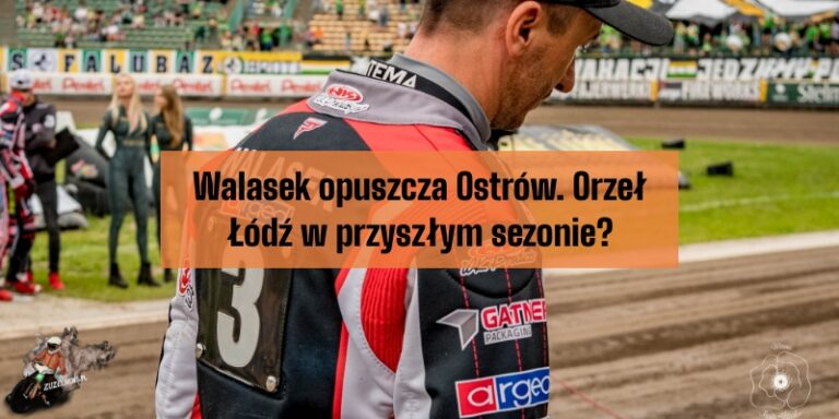 Walasek opuszcza Ostrów. Orzeł Łódź w przyszłym sezonie