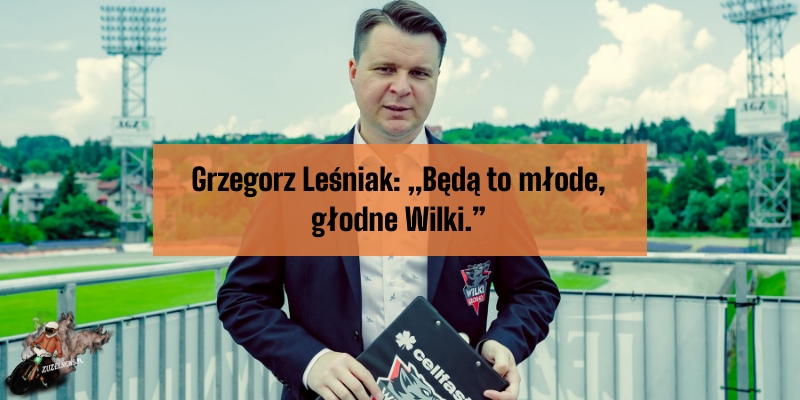 Grzegorz Leśniak: "Będą to młode, głodne Wilki"