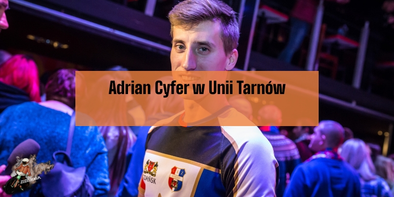 Adrian Cyfer w Unii Tarnów