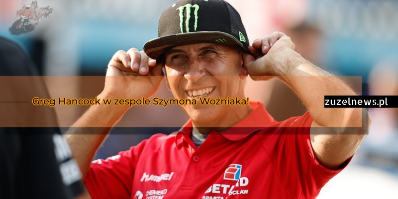 Greg Hancock w zespole Szymona Woźniaka