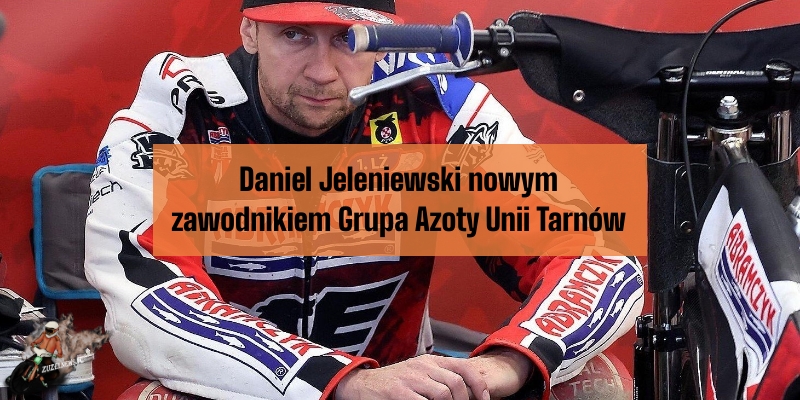 Daniel Jeleniewski nowym zawodnikiem Grupa Azoty Unii Tarnów