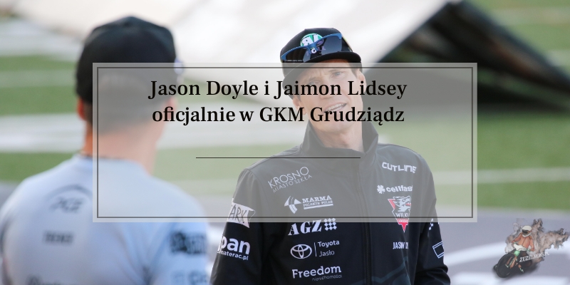 Jason Doyle i Jaimon LIdsey oficjalnie w GKM Grudziądz