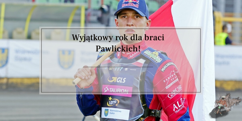 Wyjątkowy rok dla braci Pawlickich!