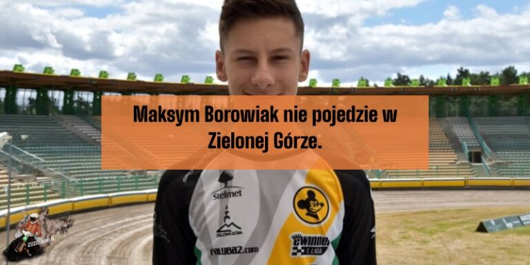 Maksym Borowiak nie pojedzie w Zielonej Górze