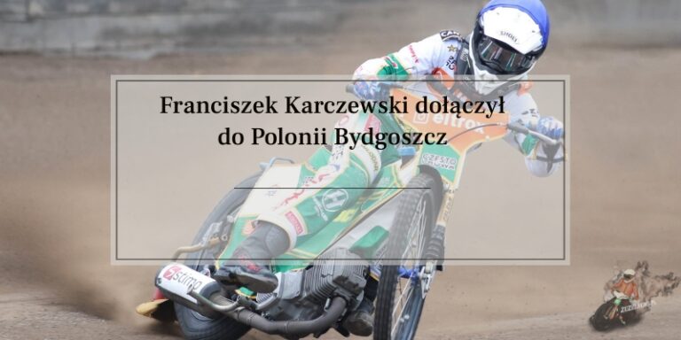 Franciszek Karczewski dołączył do Polonii Bydgoszcz