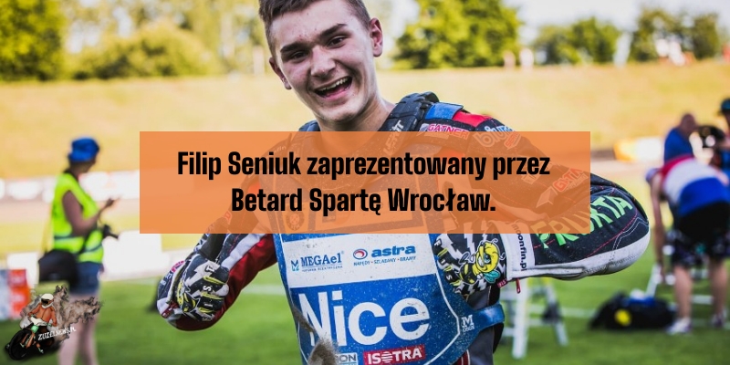 Filip Seniuk zaprezentowany przez Betard Spartę Wrocław