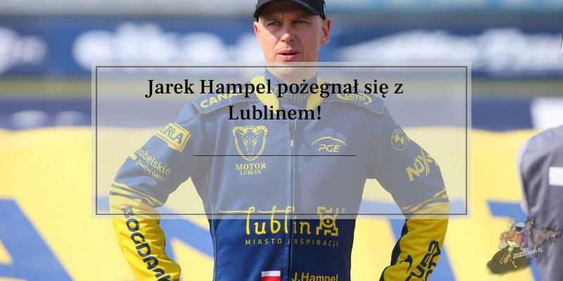 Jarek Hampel pożegnał się z Lublinem
