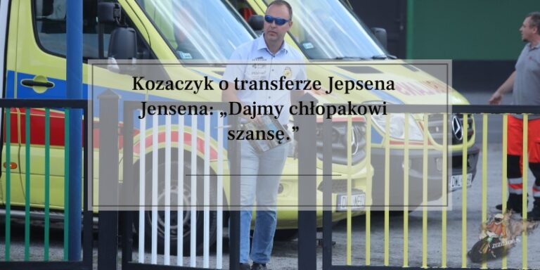 Jakub Kozaczyk o transferze Jepsena Jensena