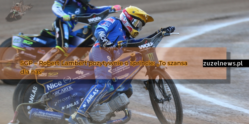 Robert Lambert pozytywnie o sprincie: "To szansa dla nas"