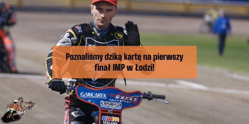 Poznaliśmy dziką kartę na pierwszy finał IMP w Łodzi