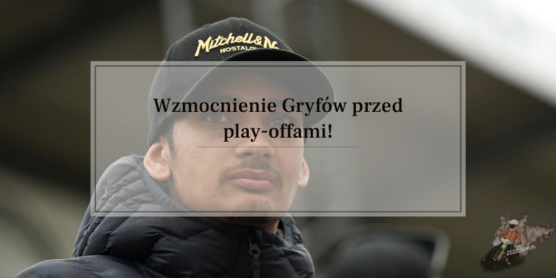 Wzmocnienie Gryfów przed play-offami